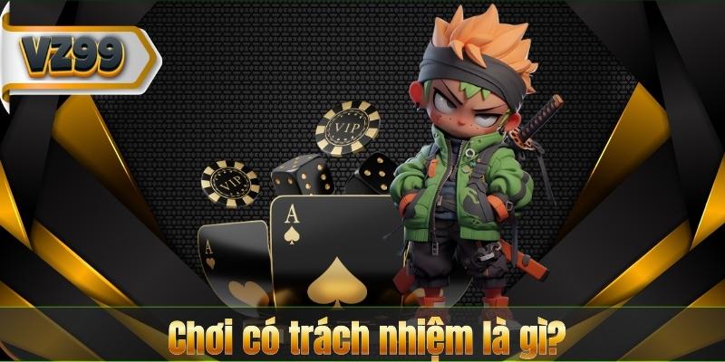 Chơi có trách nhiệm là gì?