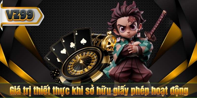 Giá trị thiết thực khi sở hữu giấy phép hoạt động