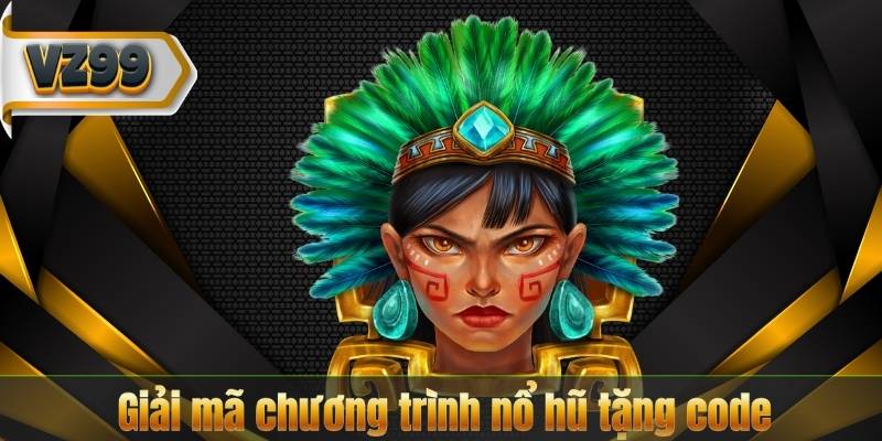 Nổ Hũ Tặng Code – Bí Quyết Nhận Thưởng Cực Đỉnh 6 Giải mã chương trình nổ hũ tặng code