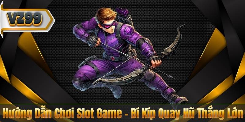 Hướng Dẫn Chơi Slot Game – Bí Kíp Quay Hũ Thắng Lớn 1 Hướng Dẫn Chơi Slot Game – Bí Kíp Quay Hũ Thắng Lớn