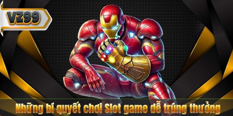 Hướng Dẫn Chơi Slot Game – Bí Kíp Quay Hũ Thắng Lớn 7 Những bí quyết chơi Slot game dễ trúng thưởng