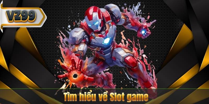 Hướng Dẫn Chơi Slot Game – Bí Kíp Quay Hũ Thắng Lớn 6 Tìm hiểu về Slot game